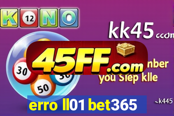 erro ll01 bet365